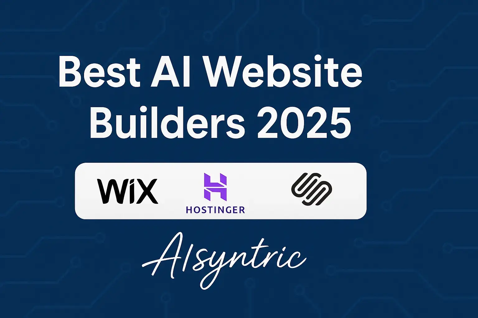 Best AI Website Builders 2025 thumbnail featuring Wix, Hostinger, and Squarespace logos